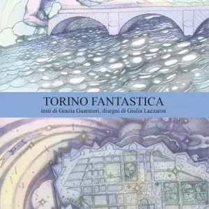 Torino fantastica. Ediz. bilingue Saldi