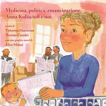 Occasione Medicina, politica, emancipazione. Anna Kuliscioff e noi. Con una graphic novel