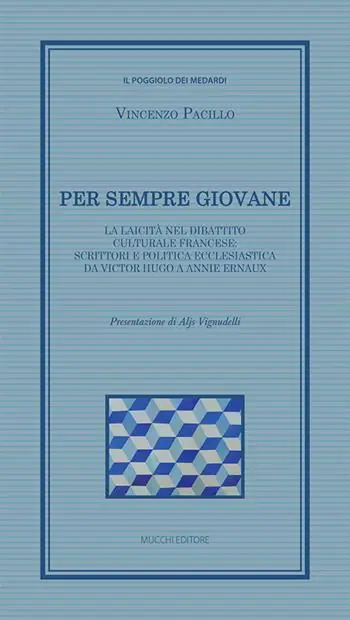 Per sempre giovane. La laicità nel dibattito culturale francese scrittori e politica ecclesiastica da Victor Hugo a Annie Ernaux Saldi