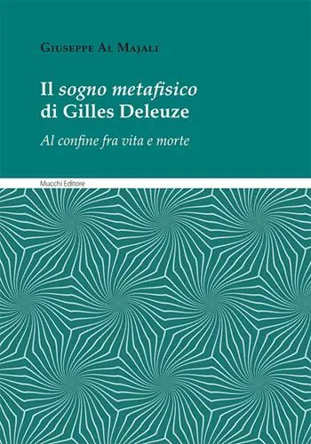 Il sogno metafisico di Gilles Deleuze. Al confine fra vita e morte Nuova Collezione