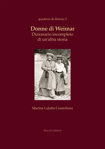 Donne di Weimar. Dizionario incompleto di un‘altra storia Ultime Pezzi