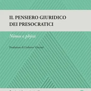 Il pensiero giuridico dei presocratici. Nómos e phýsis Professionale