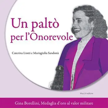 Offerta Lampo Un paltò per l‘Onorevole. Gina Borellini, medaglia d‘oro al valor militare