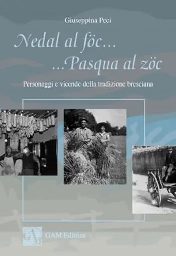 Prezzo Scontato Nedal al föc... Pasqua al zöc. Personaggi e vicende della tradizione bresciana