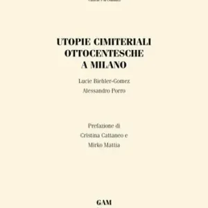 Utopie cimiteriali ottocentesche a Milano Non Perdere