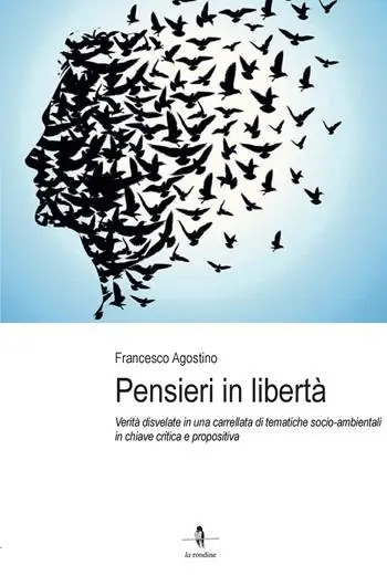 Affare Pensieri in libertà. Verità disvelate in una carrellata di tematiche socio-ambientali in chiave critica e propositiva