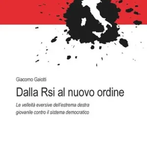Dalla Rsi al nuovo ordine. Le velleità eversive dell‘estrema destra giovanile contro il sistema democratico Professionale