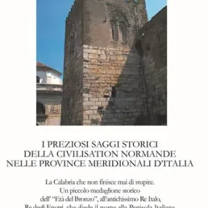 Offerta Limitata I preziosi saggi storici della civilisation normande nelle province meridionali d’Italia. La Calabria che non finisce mai di stupire. Un piccolo medaglione storico dell‘Età del Bronzo, all‘antichissimo Re Italo, Re degli Enotri, che diede il nome alla penisola italiana