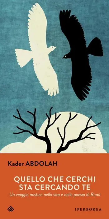 Ultima Occasione Quello che cerchi sta cercando te. Un viaggio mistico nella vita e nella poesia di Rumi