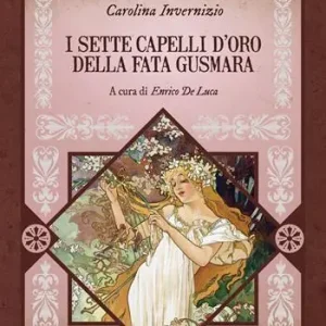 I sette capelli d‘oro della fata Gusmara. Ediz. integrale, annotata e illustrata Promo Stagionale