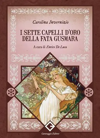 I sette capelli d‘oro della fata Gusmara. Ediz. integrale, annotata e illustrata Promo Stagionale