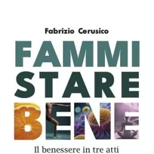 Vendita Finale Fammi stare bene. Il benessere in tre atti
