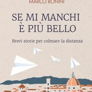Se mi manchi è più bello. Brevi storie per colmare la distanza Offerta