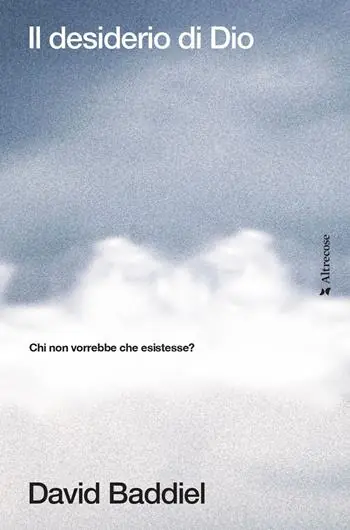 Solo Oggi Il desiderio di Dio. Chi non vorrebbe che esistesse?