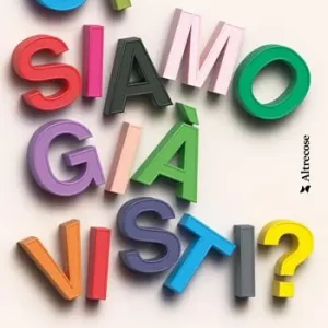 Solo Oggi Ci siamo già visti? Come ricordiamo e riconosciamo (o no) le facce, le persone e il mondo intero
