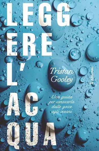 Leggere l‘acqua. Una guida per conoscerla dalle gocce agli oceani Occasione Imperdibile