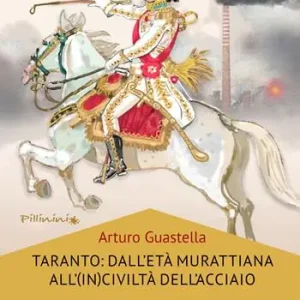 Taranto dall‘età murattiana all‘(in)civiltà dell‘acciaio Promozione Esclusiva
