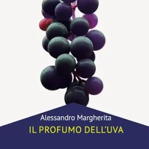 Il profumo dell‘uva. Nuova ediz. Ultimissimo Modello