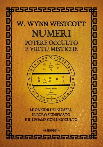 Bestseller Numeri. Potere occulto e virtù mistiche. Le origini dei numeri, il loro significato e il legame con l‘occulto