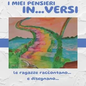 I miei pensieri in... versi. Le ragazze raccontano... e disegnano... Miglior Prezzo