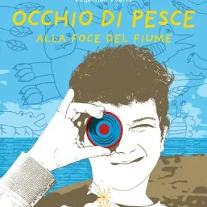 Occhio di pesce. Alla foce del fiume. Ediz. italiana e inglese Offerta