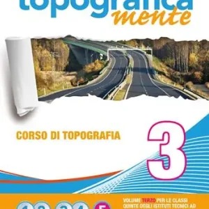 Topograficamente. Corso di topografia. Per le Scuole superiori. Con espansione online. Vol. 3 Ultime Pezzi