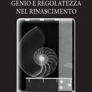 Promozione Esclusiva Genio e regolatezza nel Rinascimento