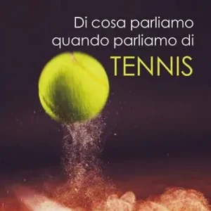 Di cosa parliamo quando parliamo di tennis Compra Adesso