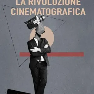 La rivoluzione cinematografica. Trattato critico Non Perdere