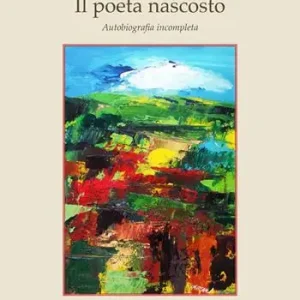Il poeta nascosto. Autobiografia incompleta Offerta Lampo
