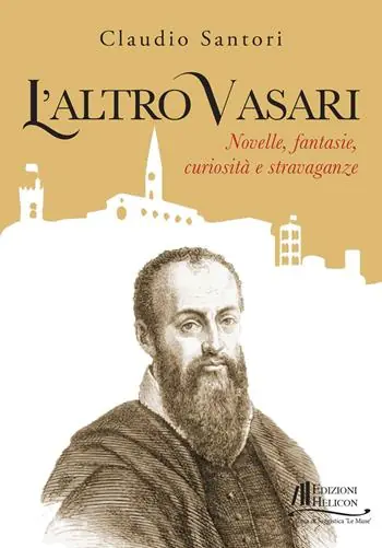 Consegna Rapida L‘altro Vasari. Novelle, fantasie, curiosità e stravaganze