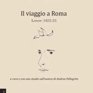 Il viaggio a Roma. Lettere (1822 - 1823) Subito Disponibile
