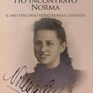 Offerta Limitata Ho incontrato Norma. Il mio percorso verso Norma Cossetto