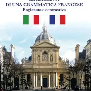 Spedito Oggi Lineamenti di una grammatica francese. Ragionata e contrastiva
