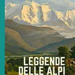 Non Perdere Leggende delle Alpi