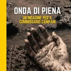 Onda di piena. Un‘indagine per il commissario Campani Scelto Dai Clienti