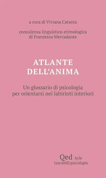 A Buon Prezzo Atlante dell‘anima. Un glossario di psicologia per orientarsi nei labirinti interiori