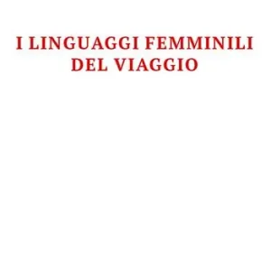 I linguaggi femminili del viaggio Prezzo Di Fabbrica