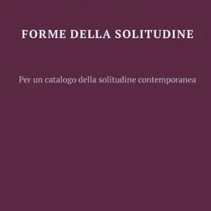 Must-Have Le forme della solitudine. Per un catalogo della solitudine