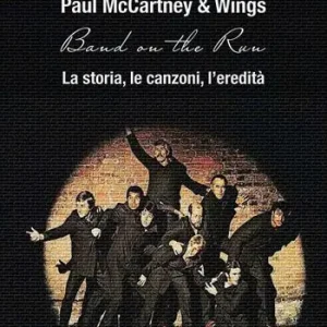 Promozione Esclusiva Paul McCartney & Wings Band on the Run. La storia, le canzoni, l’eredità