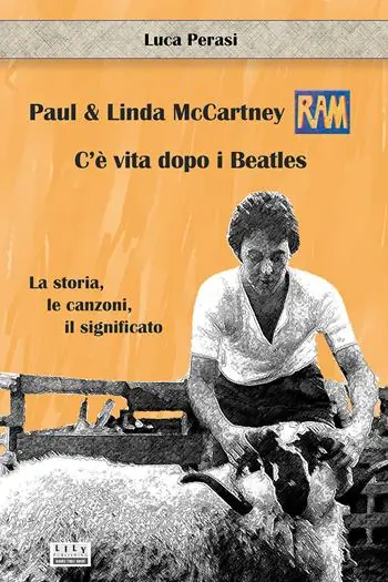 Pagamento Sicuro Paul & Linda McCartney RAM. C’è vita dopo i Beatles. La storia, le canzoni, il significato