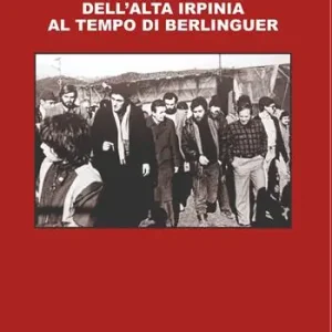 Ultimissimo Modello I comunisti dell‘Alta Irpinia al tempo di Berlinguer