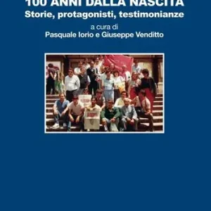 Il PCI in terra di lavoro 100 anni dalla nascita. Storie, protagonisti, testimonianze Bestseller