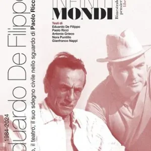Reso Gratuito Infiniti mondi (2024). Vol. 37 1984-2024 Eduardo De Filippo, l‘uomo, il teatro, il suo sdegno civile nello sguardo di Paolo Ricci