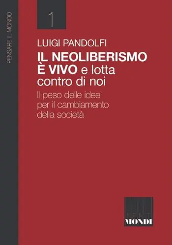 Il Neoliberismo è vivo e lotta contro di noi. Il peso delle idee per il cambiamento della società Prezzo Ridotto