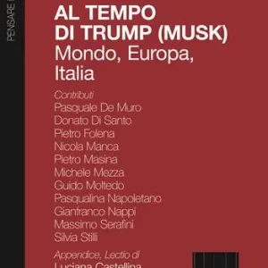 Al tempo di Trump (Musk). Mondo, Europa, Italia Promozione Esclusiva