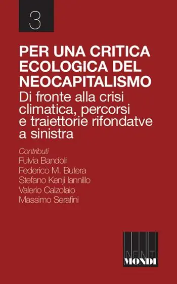 Per una critica ecologica del neocapitalismo. Di fronte alla crisi climatica, percorsi e traiettorie rifondative a sinistra Di Tendenza