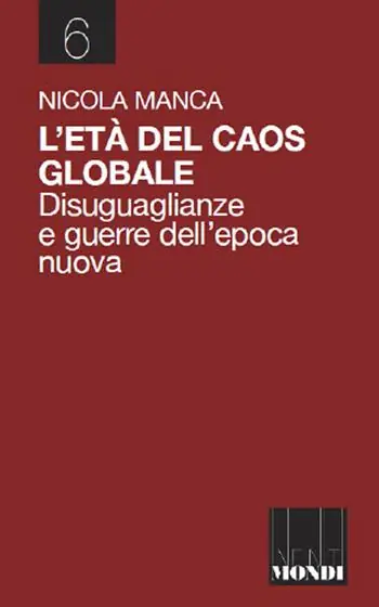 L‘età del caos globale. Disuguaglianze e guerre nell‘epoca nuova Di Tendenza