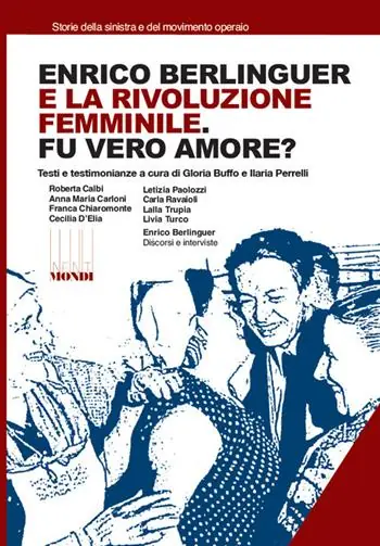 Offerta Del Giorno Enrico Berlinguer e la rivoluzione femminile. Fu vero amore? Testi e testimonianze. Ediz. illustrata