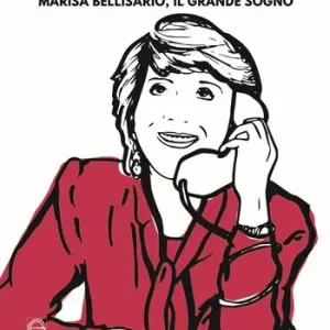 Una donna sola al comando. Marisa Bellisario, il grande sogno Compra Adesso